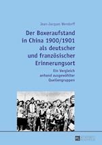 Der Boxeraufstand in China 1900/1901 ALS Deutscher Und Franzoesischer Erinnerungsort