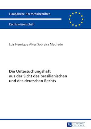 Die Untersuchungshaft Aus Der Sicht Des Brasilianischen Und Des Deutschen Rechts