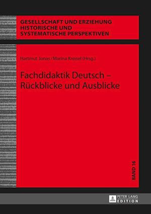 Fachdidaktik Deutsch - Rueckblicke Und Ausblicke