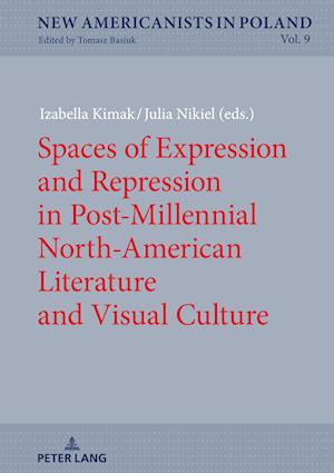 Spaces of Expression and Repression in Post-Millennial North-American Literature and Visual Culture
