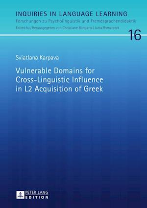 Vulnerable Domains for Cross-Linguistic Influence in L2 Acquisition of Greek