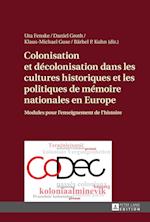 Colonisation Et Decolonisation Dans Les Cultures Historiques Et Les Politiques de Memoire Nationales En Europe
