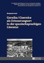 Gernika / «Guernica» ALS Erinnerungsort in Der Spanischsprachigen Literatur