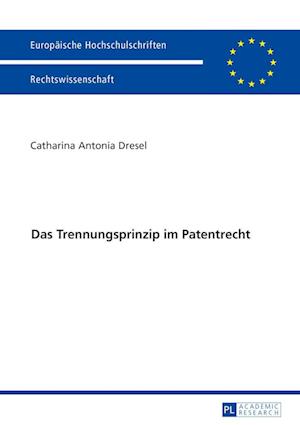 Das Trennungsprinzip Im Patentrecht