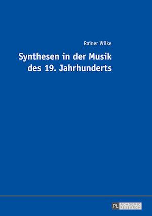 Synthesen in Der Musik Des 19. Jahrhunderts