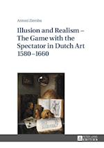 Illusion and Realism - The Game with the Spectator in Dutch Art 1580-1660