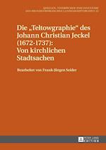 Die «Teltowgraphie» Des Johann Christian Jeckel (1672-1737): Von Kirchlichen Stadtsachen