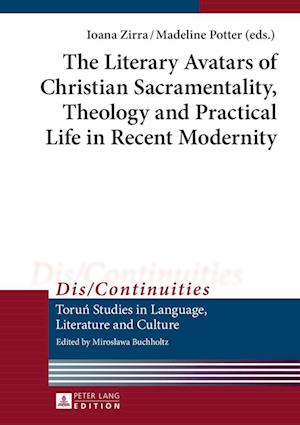 The Literary Avatars of Christian Sacramentality, Theology and Practical Life in Recent Modernity