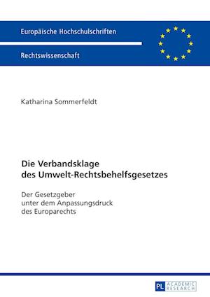 Die Verbandsklage des Umwelt-Rechtsbehelfsgesetzes