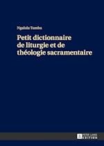 Petit Dictionnaire de Liturgie Et de Theologie Sacramentaire
