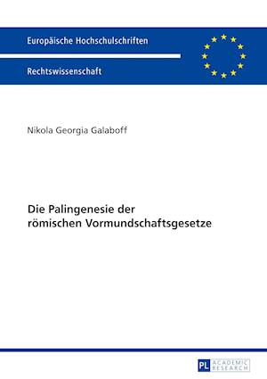 Die Palingenesie Der Roemischen Vormundschaftsgesetze