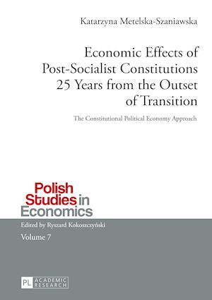 Economic Effects of Post-Socialist Constitutions 25 Years from the Outset of Transition