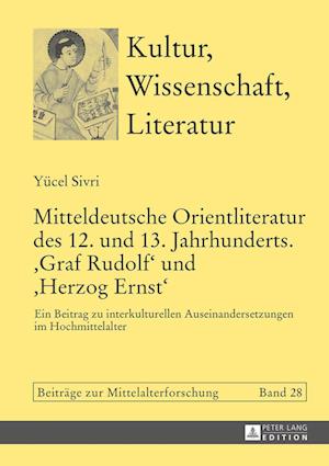 Mitteldeutsche Orientliteratur des 12. und 13. Jahrhunderts. Graf Rudolf und Herzog Ernst