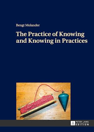 The Practice of Knowing and Knowing in Practices