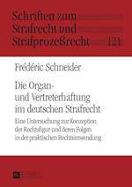 Die Organ- und Vertreterhaftung im deutschen Strafrecht; Eine Untersuchung zur Konzeption der Rechtsfigur und deren Folgen in der praktischen Rechtsanwendung