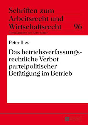 Das Betriebsverfassungsrechtliche Verbot Parteipolitischer Betaetigung Im Betrieb