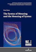 The Syntax of Meaning and the Meaning of Syntax