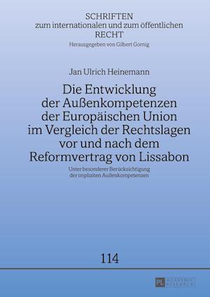 Die Entwicklung der Au?enkompetenzen der Europaeischen Union im Vergleich der Rechtslagen vor und nach dem Reformvertrag von Lissabon