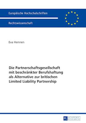 Die Partnerschaftsgesellschaft Mit Beschraenkter Berufshaftung ALS Alternative Zur Britischen Limited Liability Partnership