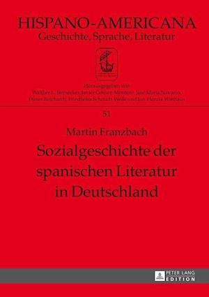 Sozialgeschichte Der Spanischen Literatur in Deutschland