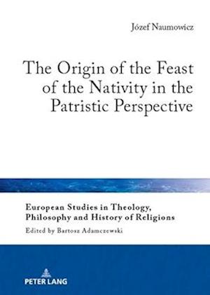 The Origin of the Feast of the Nativity in the Patristic Perspective