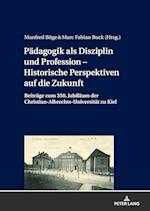 Paedagogik als Disziplin und Profession - Historische Perspektiven auf die Zukunft