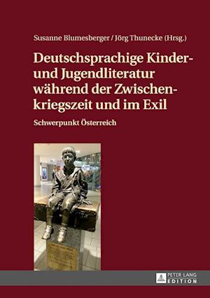 Deutschsprachige Kinder- Und Jugendliteratur Waehrend Der Zwischenkriegszeit Und Im Exil