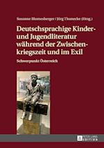 Deutschsprachige Kinder- Und Jugendliteratur Waehrend Der Zwischenkriegszeit Und Im Exil