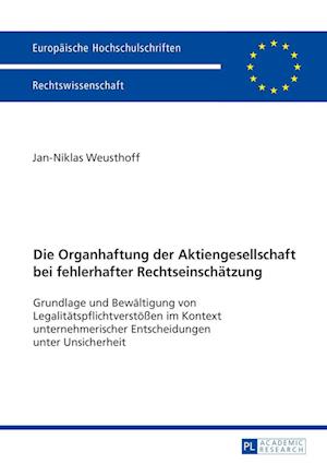 Die Organhaftung Der Aktiengesellschaft Bei Fehlerhafter Rechtseinschaetzung