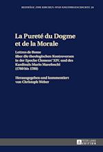 La Pureté du Dogme et de la Morale; Lettres de Rome über die theologischen Kontroversen in der Epoche Clemens XIV. und des Kardinals Mario Marefoschi (1760 bis 1780)