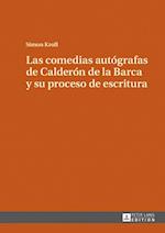 Las Comedias Autógrafas de Calderón de la Barca Y Su Proceso de Escritura