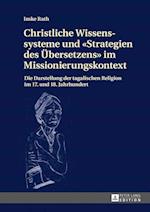 Christliche Wissenssysteme Und «Strategien Des Uebersetzens» Im Missionierungskontext