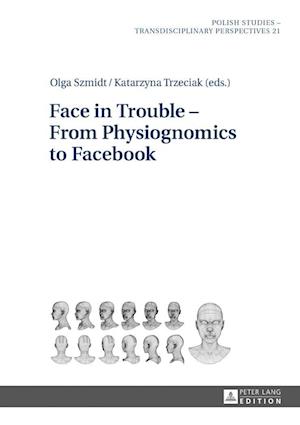 Face in Trouble – From Physiognomics to Facebook