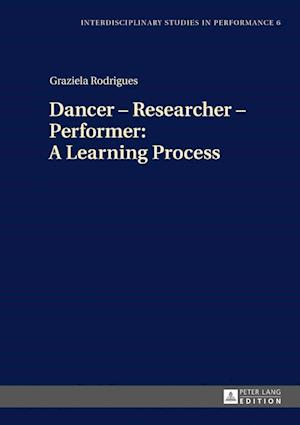 Dancer - Researcher - Performer: A Learning Process