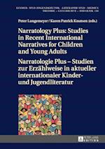 Narratology Plus – Studies in Recent International Narratives for Children and Young Adults / Narratologie Plus – Studien zur Erzaehlweise in aktueller internationaler Kinder- und Jugendliteratur