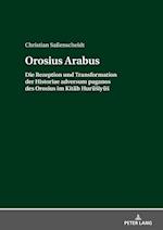 Orosius Arabus; Die Rezeption und Transformation der Historiae adversum paganos des Orosius im Kit&#257;b Hur&#363;siy&#363;s