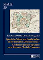 Spanische Staedte Und Landschaften in Der Deutschen (Reise)Literatur / Ciudades Y Paisajes Espanoles En La Literatura (de Viajes) Alemana