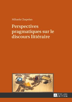 Perspectives Pragmatiques Sur Le Discours Litteraire