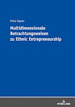 Multidimensionale Betrachtungsweisen Zu Ethnic Entrepreneurship