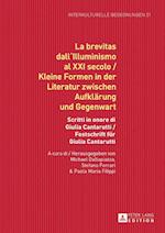 La Brevitas Dall'illuminismo Al XXI Secolo / Kleine Formen in Der Literatur Zwischen Aufklaerung Und Gegenwart