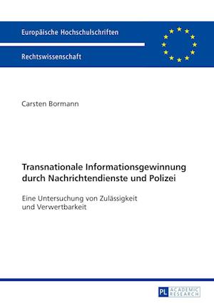 Transnationale Informationsgewinnung Durch Nachrichtendienste Und Polizei