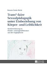 Trans*-Faire Sexualpaedagogik Unter Einbeziehung Von Koerper- Und Leiblichkeit
