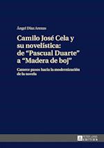 Camilo Jose Cela Y Su Novelistica: de "pascual Duarte" a "madera de Boj"