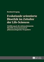 Evolutionaer orientierte Bioethik im Zeitalter der Life-Sciences