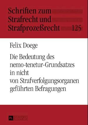 Die Bedeutung des nemo-tenetur-Grundsatzes in nicht von Strafverfolgungsorganen gefuehrten Befragungen