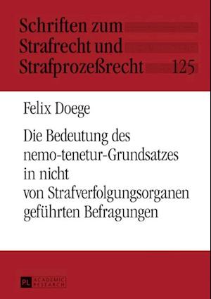 Die Bedeutung des nemo-tenetur-Grundsatzes in nicht von Strafverfolgungsorganen gefuehrten Befragungen