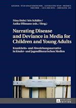 Narrating Disease and Deviance in Media for Children and Young Adults / Krankheits- und Abweichungsnarrative in kinder- und jugendliterarischen Medien