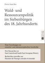 Wald- und Ressourcenpolitik im Siebenbuergen des 18. Jahrhunderts