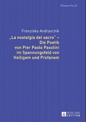 «La nostalgia del sacro» – Die Poetik von Pier Paolo Pasolini im Spannungsfeld von Heiligem und Profanem