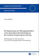 Die Begrenzung von Managergehaeltern unter besonderer Beruecksichtigung der Instituts-Verguetungsverordnung